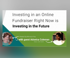 Investing in an Online Fundraiser Right now is Investing in the Future with Guest Adonica Coleman