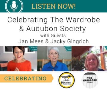 All Volunteer and All Awesome – Celebrating The Wardrobe & Audubon Society with Guest Jacky Gingrich & Guests Jan Mees