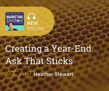 Creating a Year-End Ask That Sticks with Guest Heather Stewart