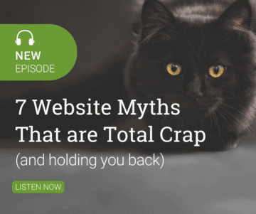 7 Website Myths That are Total Crap (and holding you back)