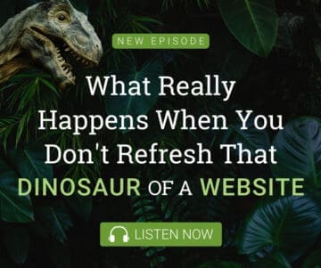 Website Refresh? The Fall-out of Keeping that Dinosaur of a Website.