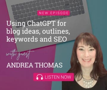 Using ChatGPT for blog ideas, outlines, keywords and SEO with Guest Andrea Thomas