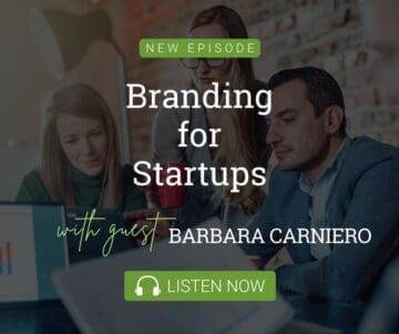 Branding for Startups with Guest Barbara Carneiro