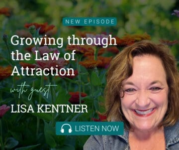 Growing Through the Law of Attraction with Guest Lisa Kentner
