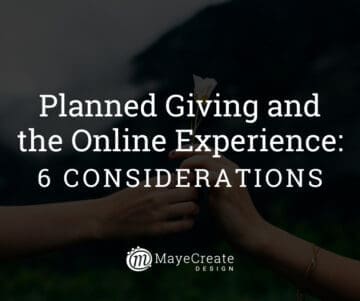 Planned Giving and the Online Experience: 6 Considerations