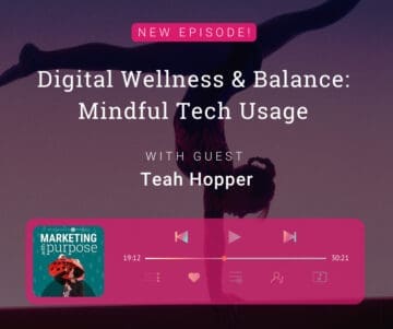 Digital Wellness & Balance: Mindful Tech Usage With Guest Teah Hopper