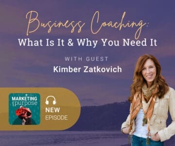 Business Coaching: What Is It and Why You Need It – With Guest Kimber Zatkovich