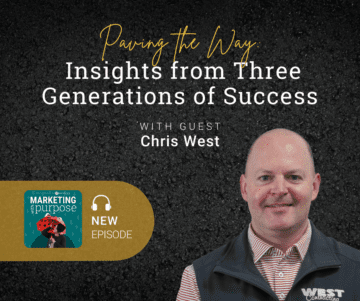 Paving the Way: Insights from Three Generations of Success with Guest Chris West