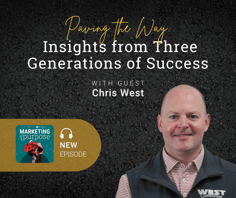 Paving the Way: Insights from Three Generations of Success with Guest Chris West